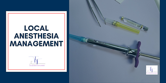 LOCAL ANESTHESIA MANAGEMENT